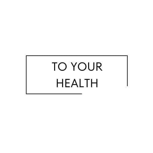 To Your Health